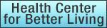 Health Center for Better Living Coupon Code  - 10% off